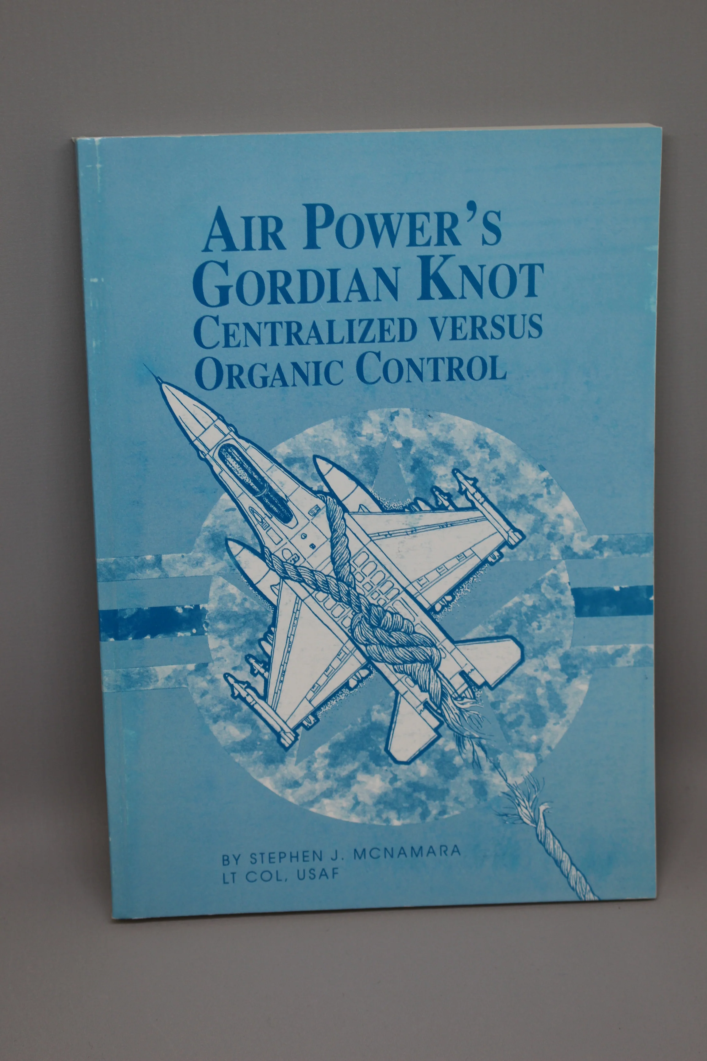 Air Power's Gordian Knot: Centralized Versus Organic Control