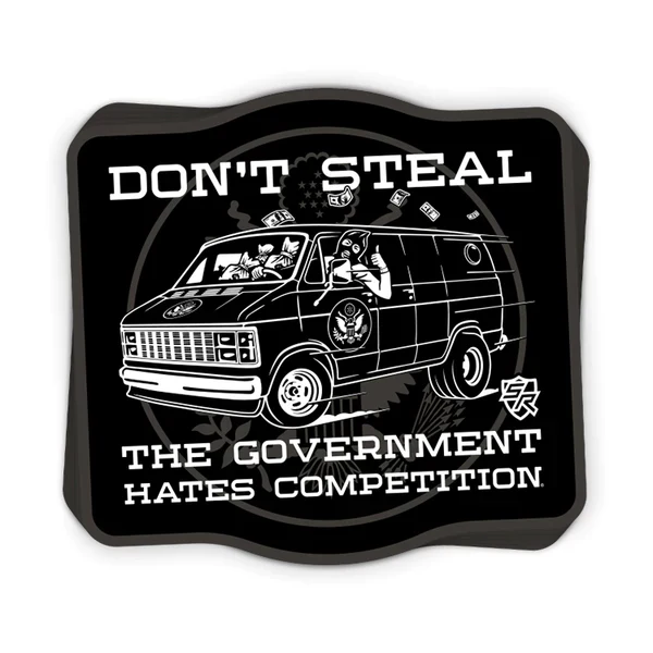 Don't Steal The Government Hates Competition Decal - 3.75" x 3.53" - New