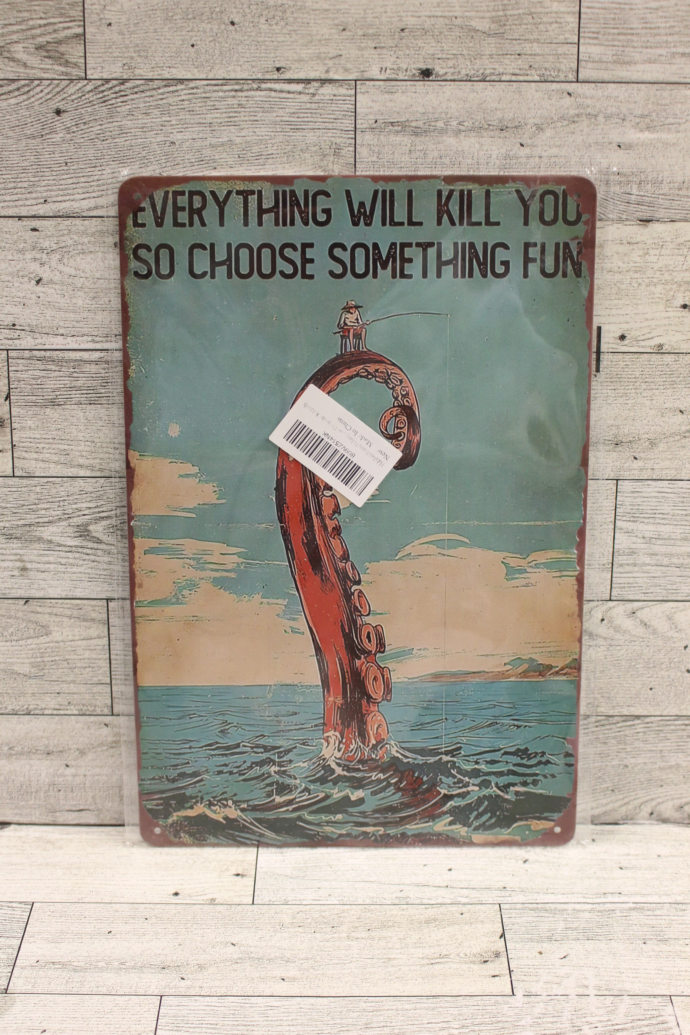 Everything Will Kill You So Choose Something Fun Metal Tin Sign - 8x12 - New