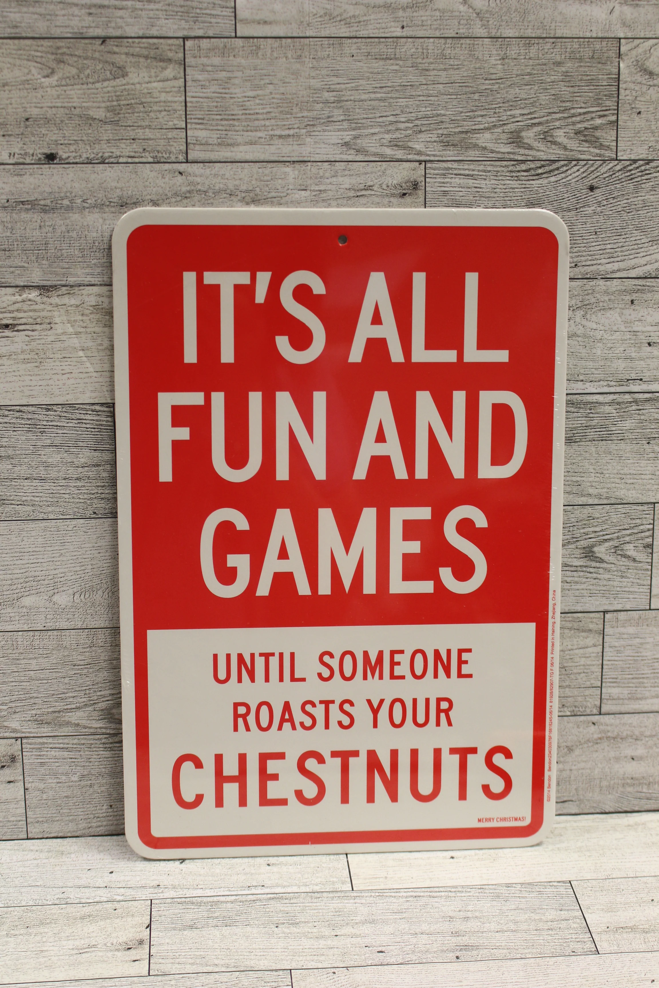 Its All Fun and Games Until Someone Roasts Your Chestnuts Sign - 12" x 8" - New