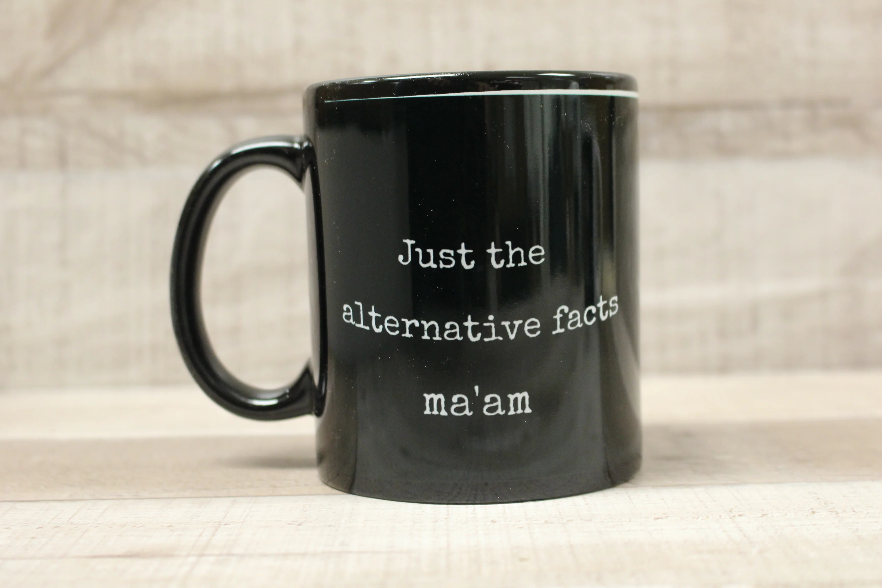 Just The Alternative Facts Ma'am Coffee Mug Cup -New