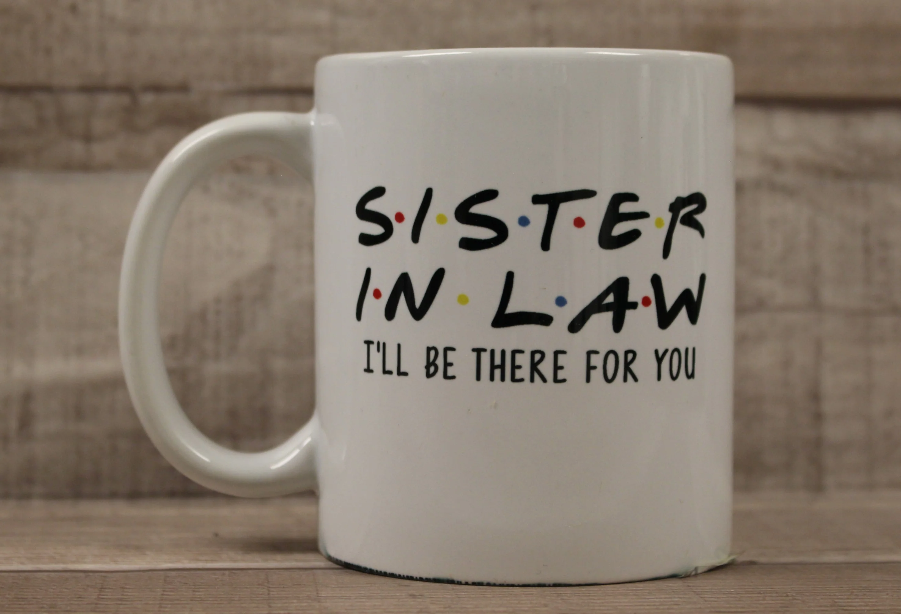Sister-In-Law I'll Be There For You Friends Themed Coffee Cup Mug - White - New