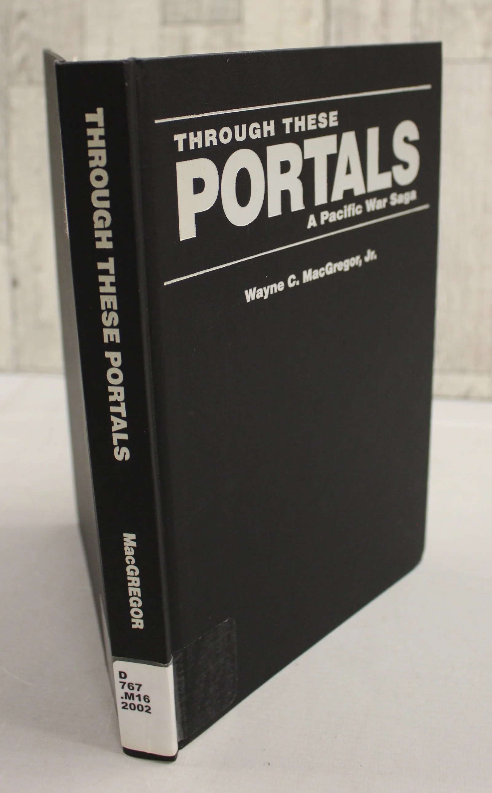 Through These Portals - A Pacific War Saga - Wayne C. MacGregor