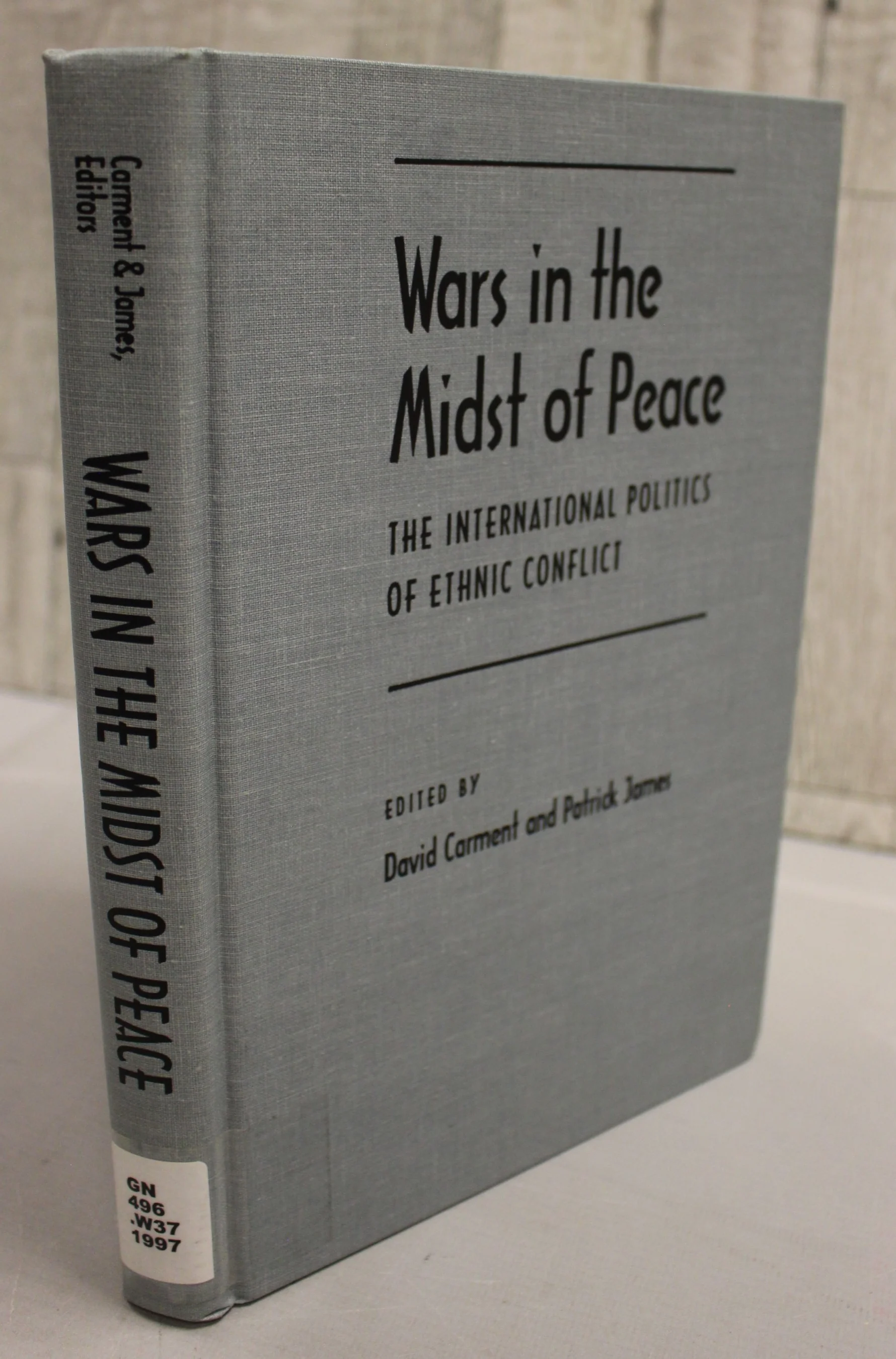 Wars in the Midst of Peace - The International Politics of Ethnic Conflict