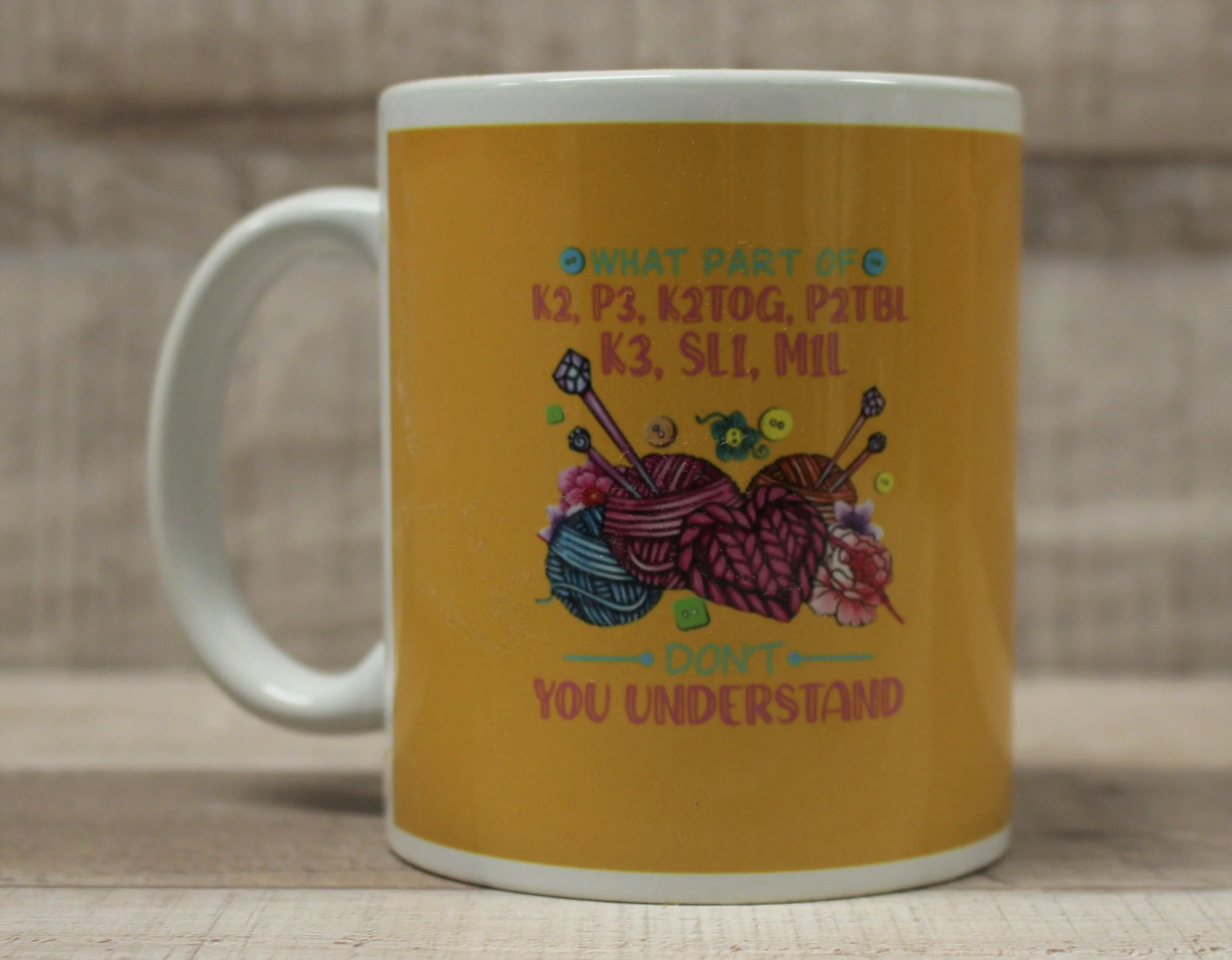 What Part of K2, P3, K3TOG, P2TBL, K3, SL1, M1L Don't You Understand Coffee Mug